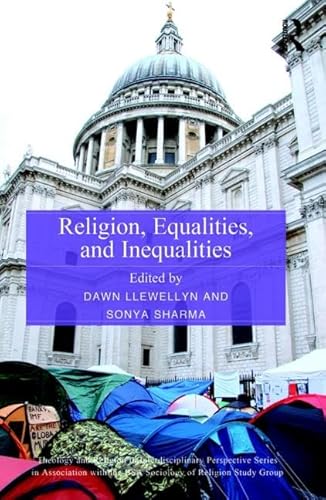 Imagen de archivo de Religion, Equalities, and Inequalities (Theology and Religion in Interdisciplinary Perspective Series in Association with the BSA Sociology of Religion Study Group) a la venta por Reuseabook