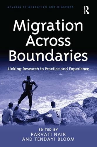 Imagen de archivo de Migration Across Boundaries: Linking Research to Practice and Experience (Studies in Migration and Diaspora) a la venta por Chiron Media