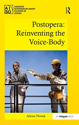 Stock image for Postopera: Reinventing the Voice-Body (Ashgate Interdisciplinary Studies in Opera) for sale by Chiron Media