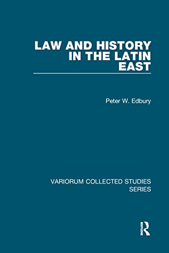 9781472441966: Law and History in the Latin East (Variorum Collected Studies)