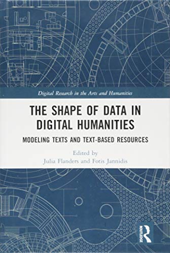 Beispielbild fr The Shape of Data in Digital Humanities: Modeling Texts and Text-based Resources (Digital Research in the Arts and Humanities) zum Verkauf von BooksRun