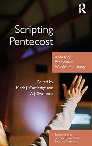 Imagen de archivo de Scripting Pentecost: A Study of Pentecostals, Worship and Liturgy (Explorations in Practical, Pastoral and Empirical Theology) a la venta por Chiron Media