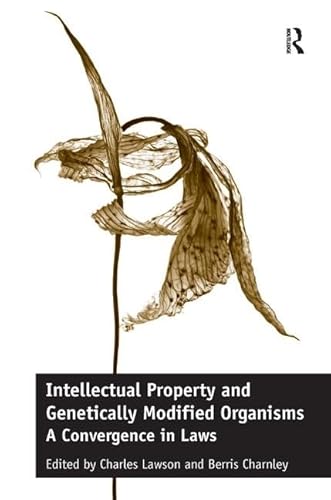 Beispielbild fr Intellectual Property and Genetically Modified Organisms: A Convergence in Laws zum Verkauf von Buchpark