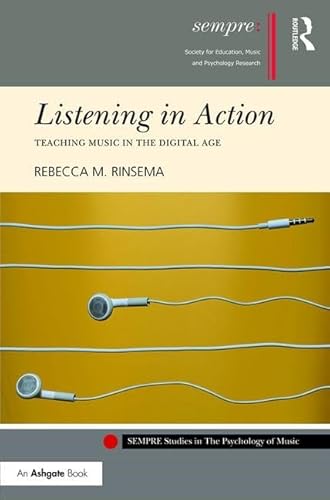 Stock image for Listening in Action: Teaching Music in the Digital Age (SEMPRE Studies in The Psychology of Music) for sale by Chiron Media
