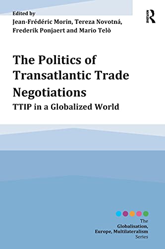 Stock image for The Politics Of Transatlantic Trade Negotiations TTip in a Globalized World for sale by Basi6 International