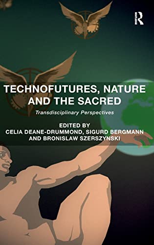 Technofutures, Nature, and the Sacred : Transdisciplinary Perspectives