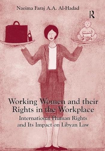 Stock image for Working Women and their Rights in the Workplace: International Human Rights and Its Impact on Libyan Law for sale by suffolkbooks