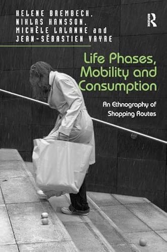 Beispielbild fr Life Phases, Mobility and Consumption: An Ethnography of Shopping Routes zum Verkauf von Revaluation Books