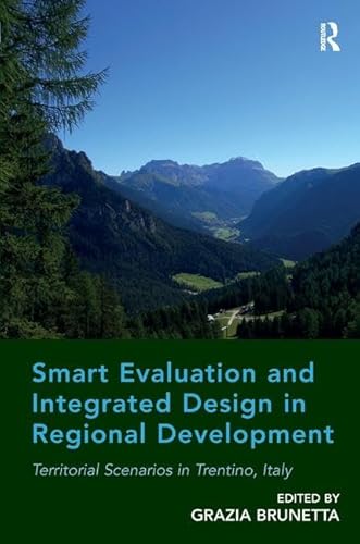 Stock image for Smart Evaluation and Integrated Design in Regional Development: Territorial Scenarios in Trentino, Italy for sale by Chiron Media