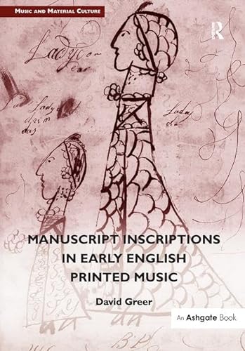 Imagen de archivo de Manuscript Inscriptions in Early English Printed Music (Music and Material Culture) a la venta por Chiron Media