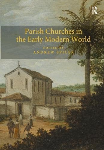 Stock image for Parish Churches in the Early Modern World for sale by Postscript Books