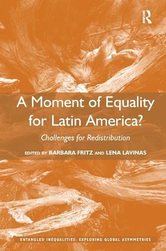 Imagen de archivo de A Moment of Equality for Latin America?: Challenges for Redistribution (Entangled Inequalities: Exploring Global Asymmetries) a la venta por Chiron Media