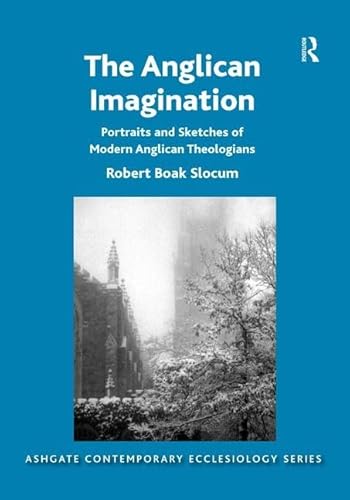 Imagen de archivo de The Anglican Imagination: Portraits and Sketches of Modern Anglican Theologians (Routledge Contemporary Ecclesiology) a la venta por Chiron Media