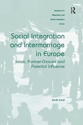 9781472447418: Social Integration and Intermarriage in Europe: Islam, Partner-Choices and Parental Influence (Research in Migration and Ethnic Relations)