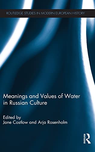 Imagen de archivo de Meanings and Values of Water in Russian Culture (Routledge Studies in Modern European History) a la venta por Chiron Media