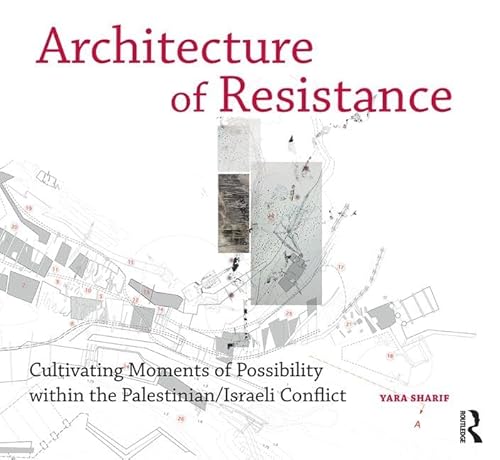 Stock image for Architecture of Resistance: Cultivating Moments of Possibility Within the Palestinian/Israeli Conflict for sale by Revaluation Books