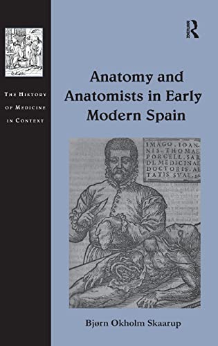 9781472448262: Anatomy and Anatomists in Early Modern Spain