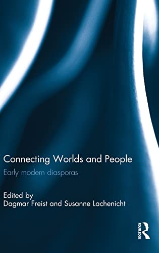 Stock image for Connecting Worlds and People: Early modern diasporas for sale by Lucky's Textbooks