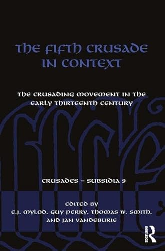 Stock image for The Fifth Crusade in Context: The Crusading Movement in the Early Thirteenth Century (Crusades - Subsidia) for sale by Chiron Media