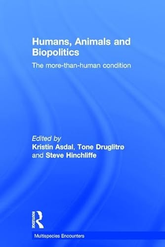 Beispielbild fr Humans, Animals and Biopolitics: The more-than-human condition (Multispecies Encounters) zum Verkauf von Reuseabook