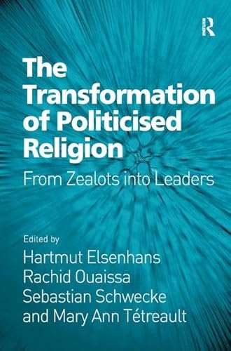 Stock image for The Transformation of Politicised Religion: From Zealots into Leaders for sale by Chiron Media