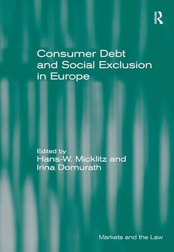 Beispielbild fr Consumer Debt and Social Exclusion in Europe (Markets and the Law) zum Verkauf von AwesomeBooks