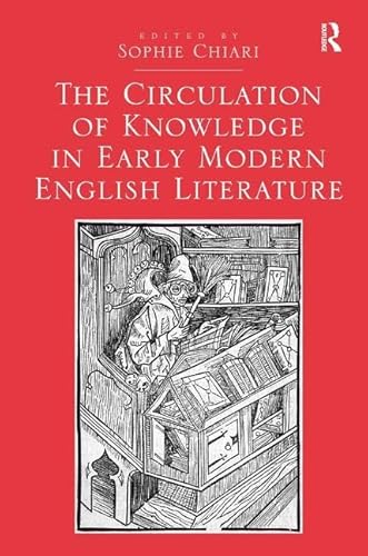 Imagen de archivo de The Circulation of Knowledge in Early Modern English Literature a la venta por Chiron Media