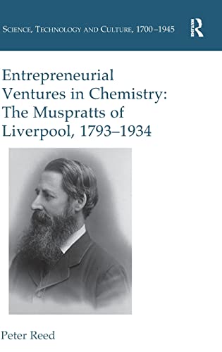 Imagen de archivo de Entrepreneurial Ventures in Chemistry: The Muspratts of Liverpool, 1793-1934 (Science, Technology and Culture, 1700-1945) a la venta por Chiron Media