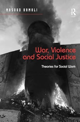 Imagen de archivo de War, Violence and Social Justice: Theories for Social Work a la venta por Chiron Media