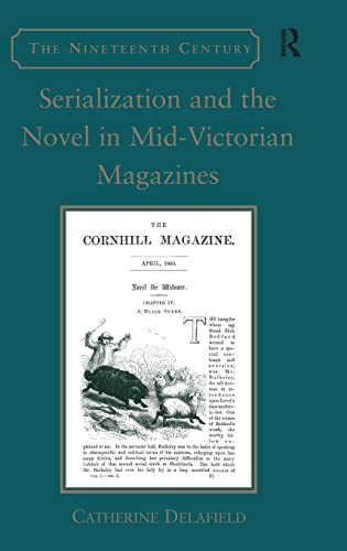 Beispielbild fr Serialization and the Novel in Mid-Victorian Magazines (The Nineteenth Century Series) zum Verkauf von Chiron Media
