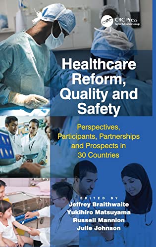 Stock image for Healthcare Reform, Quality and Safety: Perspectives, Participants, Partnerships and Prospects in 30 Countries for sale by Reuseabook