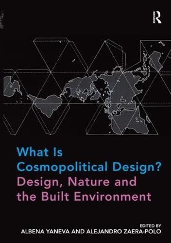 Stock image for What Is Cosmopolitical Design? Design, Nature and the Built Environment for sale by Chiron Media