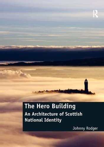 Imagen de archivo de The Hero Building: An Architecture of Scottish National Identity a la venta por Chiron Media