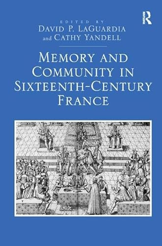 Beispielbild fr Memory and Community in Sixteenth-Century France zum Verkauf von Chiron Media