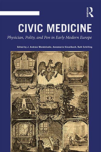 Stock image for Civic Medicine: Physician, Polity, and Pen in Early Modern Europe (The History of Medicine in Context) for sale by Chiron Media
