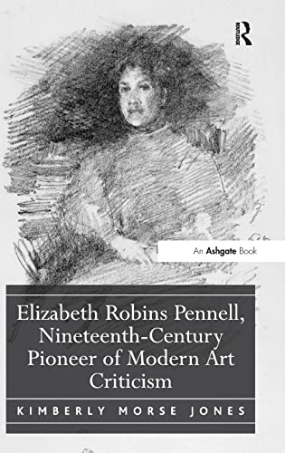 Imagen de archivo de Elizabeth Robins Pennell, Nineteenth-Century Pioneer of Modern Art Criticism a la venta por Chiron Media
