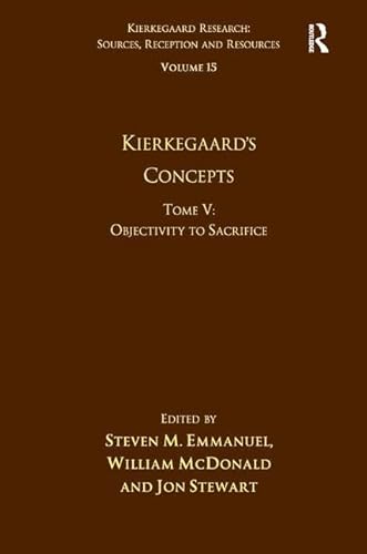 Stock image for Volume 15, Tome V: Kierkegaard's Concepts: Objectivity to Sacrifice (Kierkegaard Research: Sources Reception and Resources) for sale by Chiron Media