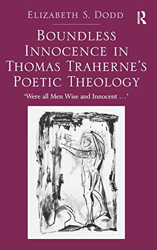 9781472453976: Boundless Innocence in Thomas Traherne's Poetic Theology: 'Were all Men Wise and Innocent...'