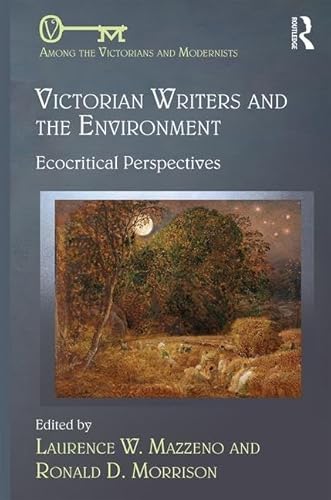 Beispielbild fr Victorian Writers and the Environment: Ecocritical Perspectives zum Verkauf von Daedalus Books