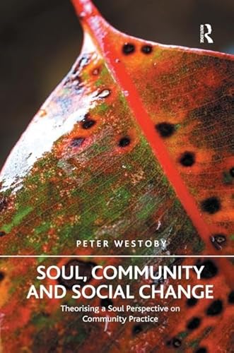 Stock image for Soul, Community and Social Change: Theorising a Soul Perspective on Community Practice for sale by Chiron Media