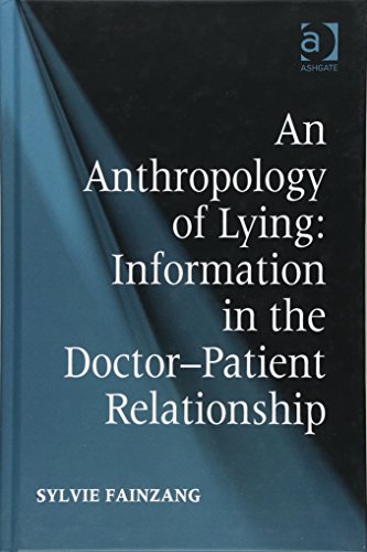 Beispielbild fr An Anthropology of Lying: Information in the Doctor-Patient Relationship zum Verkauf von Chiron Media