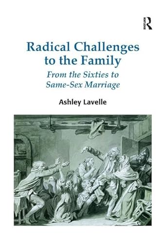 9781472456199: Radical Challenges to the Family: From the Sixties to Same-Sex Marriage