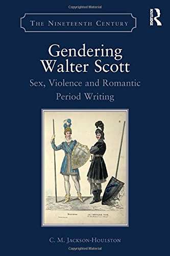 9781472456274: Gendering Walter Scott: Sex, Violence and Romantic Period Writing