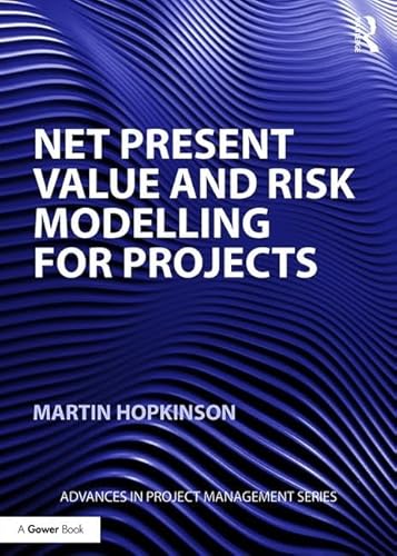 9781472457967: Net Present Value and Risk Modelling for Projects (Routledge Frontiers in Project Management)