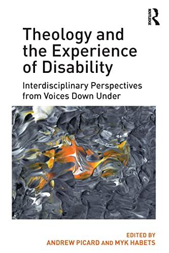 Imagen de archivo de Theology and the Experience of Disability: Interdisciplinary Perspectives from Voices Down Under a la venta por Chiron Media