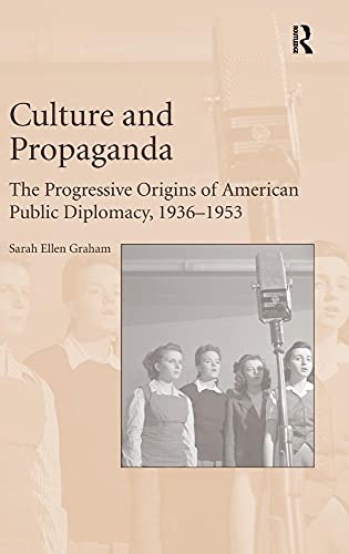 9781472459022: Culture and Propaganda: The Progressive Origins of American Public Diplomacy, 1936-1953