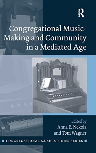 Stock image for Congregational Music-Making and Community in a Mediated Age (Congregational Music Studies Series) for sale by Chiron Media