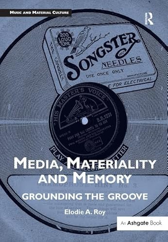 9781472459480: Media, Materiality and Memory: Grounding the Groove (Music and Material Culture)