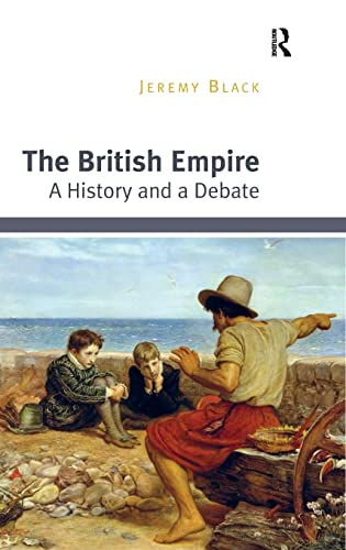 Imagen de archivo de The British Empire: A History and a Debate a la venta por Chiron Media