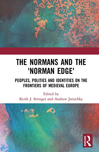 Stock image for The Normans and the "Norman Edge": Peoples, Polities and Identities on the Frontiers of Medieval Europe for sale by Chiron Media